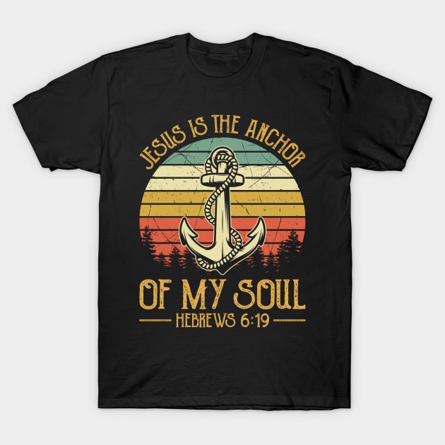 Vintage Christian Jesus Is The Anchor Of My Soul T-Shirt by GreggBartellStyle